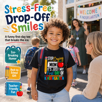 😭 "Stop Crying Mom!" First Day of Kindergarten Kids T-Shirt 🎒
