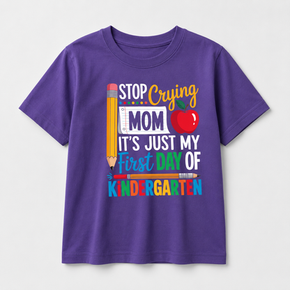 😭 "Stop Crying Mom!" First Day of Kindergarten Kids T-Shirt 🎒